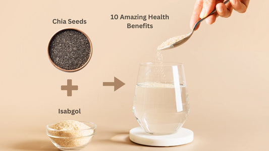 Benefits of Using Isabgol and Chia Seeds Together